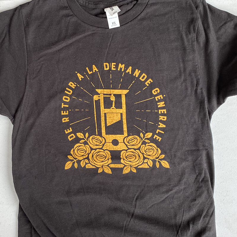 This tshirt is back by popular demand! Bring out the guillotine!
